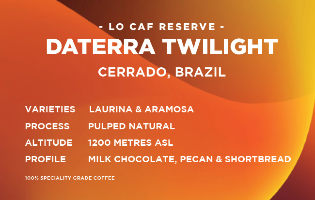 Brazil: Daterra Twilight - Lo Caf Reserve - Aramosa/Laurina